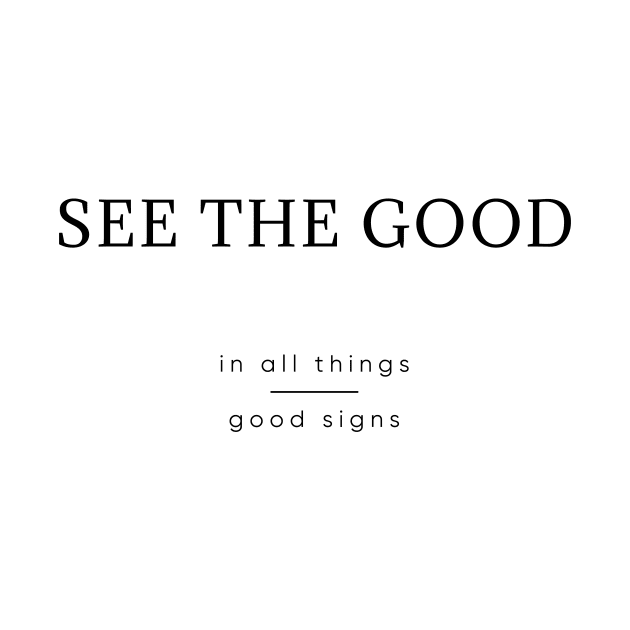 See the good, in all things good signs by MouadbStore