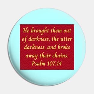 Bible Verse Psalm 107:14 Pin