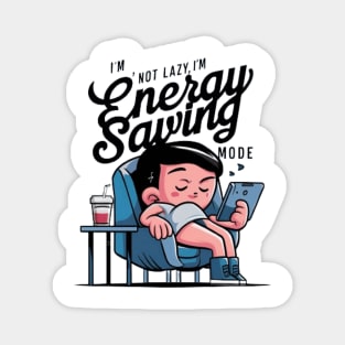 I'm not Lazy, I'm in Energy Saving Mode Magnet