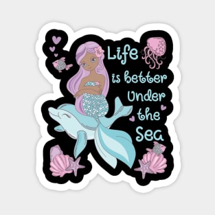 Mermaid Life Is Better Under The Sea Magnet