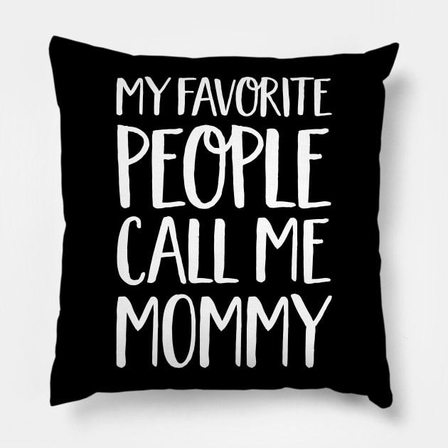 Mom Gift - My Favourite People Call Me Mommy Pillow by Elsie Bee Designs