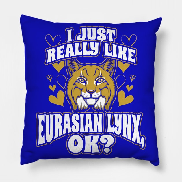 I just really like eurasian lynx ok Pillow by aneisha