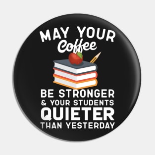 May Your Coffee Be Stronger Teacher Humor Pin