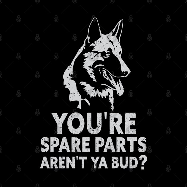 You're Spare Parts Bud Funny Pitter Patter Vintage by Julorzo