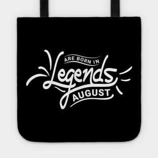 Legends Are Born In August Birthday Tote