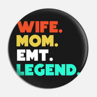 Wife.Mom.EMT.Legend. Pin