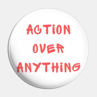 Action over anything Pin