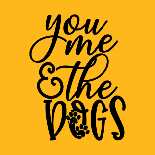 You Me And The Dogs T-Shirt