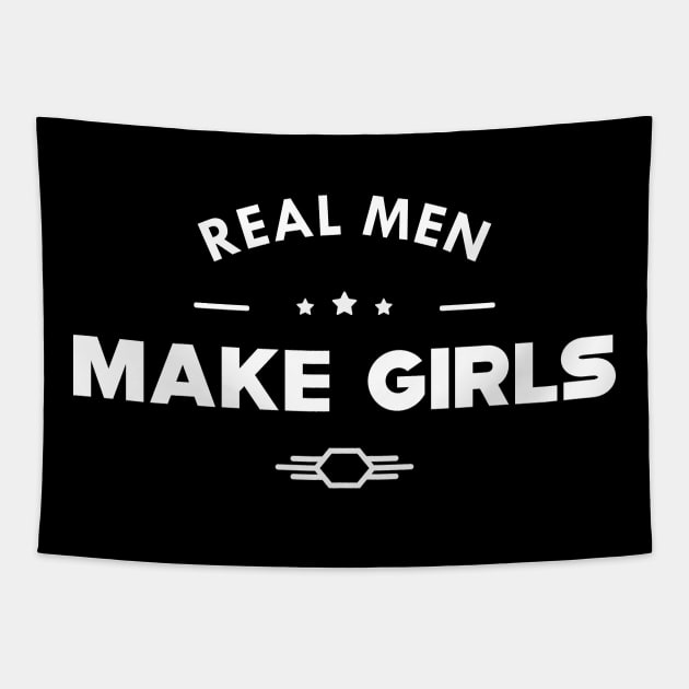 Baby Girls Dad - Real men make girls Tapestry by KC Happy Shop