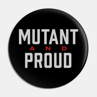 Mutant and Proud Pin