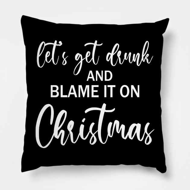 Let's Get Drunk Funny Christmas Drinking Pillow by JustCreativity