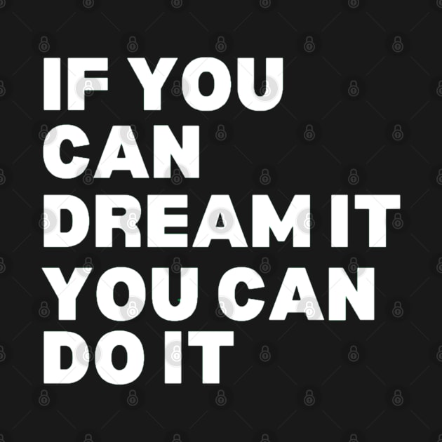 If you can dream it you can do it by Style24x7