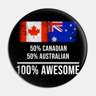 50% Canadian 50% Australian 100% Awesome - Gift for Australian Heritage From Australia Pin