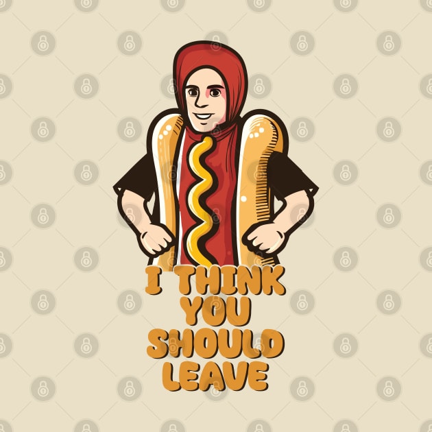 I Think You Should Leave //  Hot Dog Meme by Trendsdk