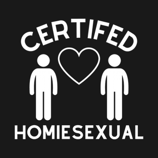 Certified Homiesexual It's Not Sus T-Shirt