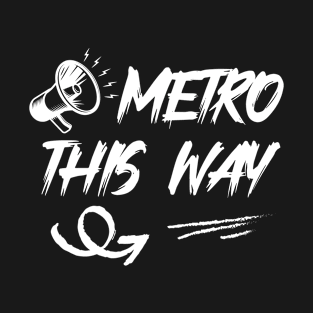 Funny world cup fans saying Metro this way T-Shirt