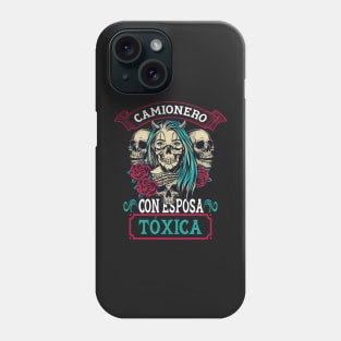 Funny Hispanophone Trucker Quote Camionero Con Esposa Toxica Phone Case