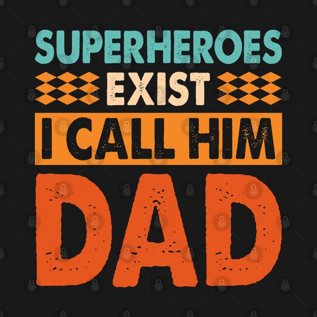 Superheroes exist I call him DAD Retro Fathers day by rebuffquagga