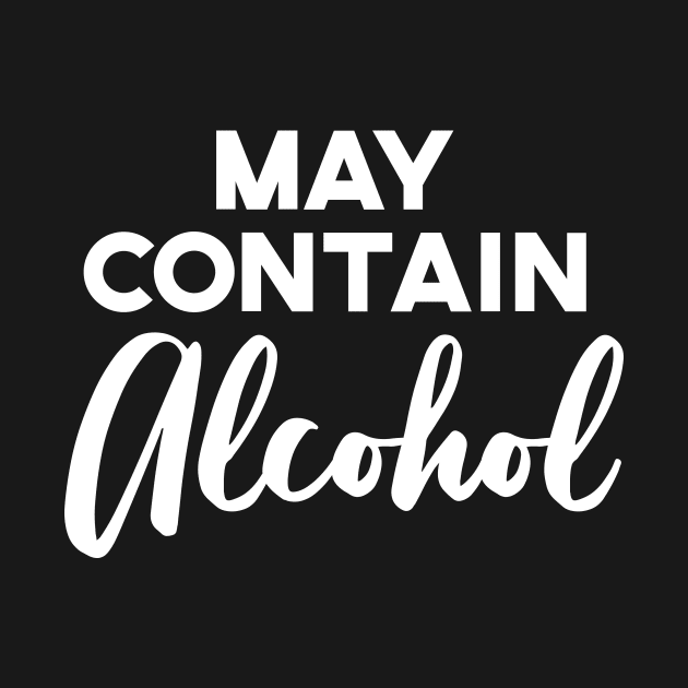 May Contain Alcohol Funny College Drinking Bachelorette by technopirate