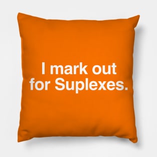 I Mark out for Suplexes Pillow