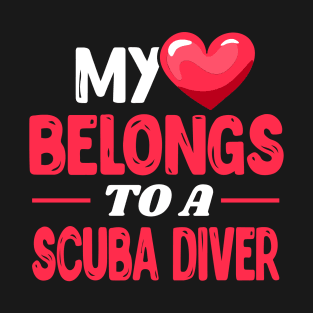 My heart belongs to a scuba diver T-Shirt