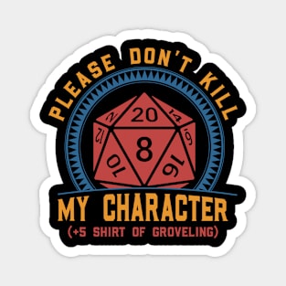 Please Don't Kill My Character.png Magnet