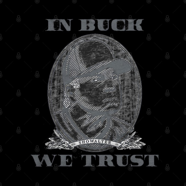 Buck Showalter In Buck We Trust by KraemerShop