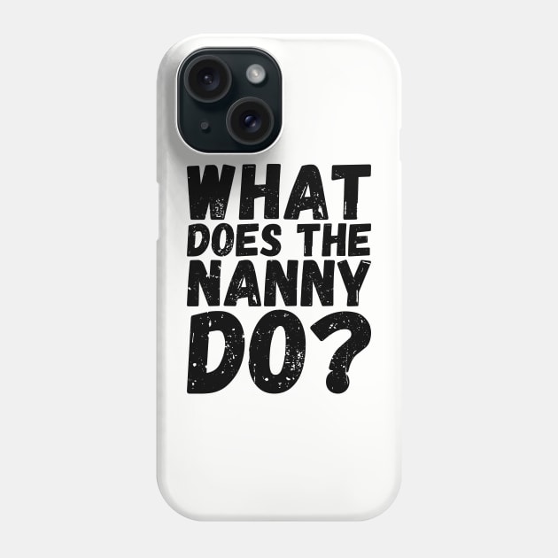 what does the nanny do Phone Case by Gaming champion