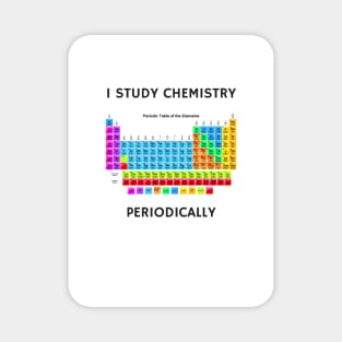 I Study Chemistry Periodically Magnet