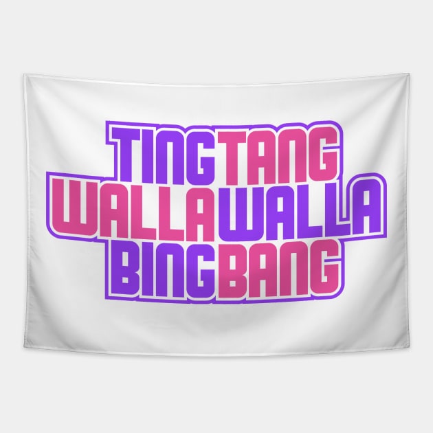 Ting Tang Walla Walla Bing Bang Tapestry by BRAVOMAXXX