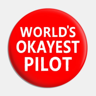 WORLD'S OKAYEST PILOT Pin