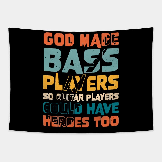 Funny Gods Made Bass Players So Guitar Players Bass Player Tapestry by jodotodesign