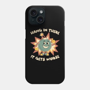 Funny Bomb Hang In There Sarcasm Phone Case