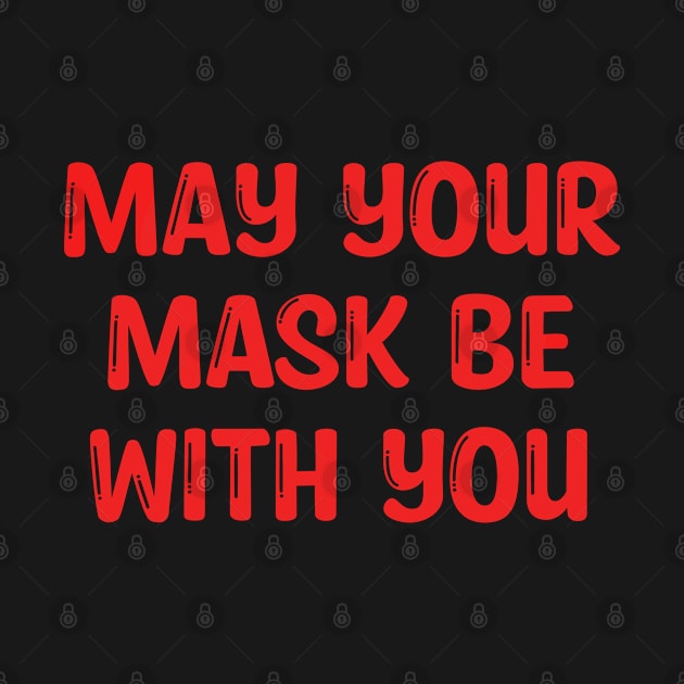 May your mask be with you, quote by BlaiseDesign