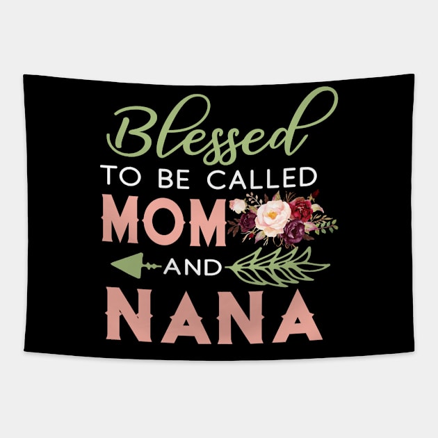 Blessed To Be Call Mom And Nana Shirt Mother_s Day Gifts Tapestry by Simpsonfft