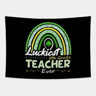 Funny St Patrick's Day Rainbow Gift Luckiest 5th Grade Teacher Ever Tapestry