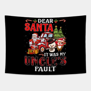 Dear Santa It Was My Uncle Fault Christmas Funny Chirtmas Gift Tapestry