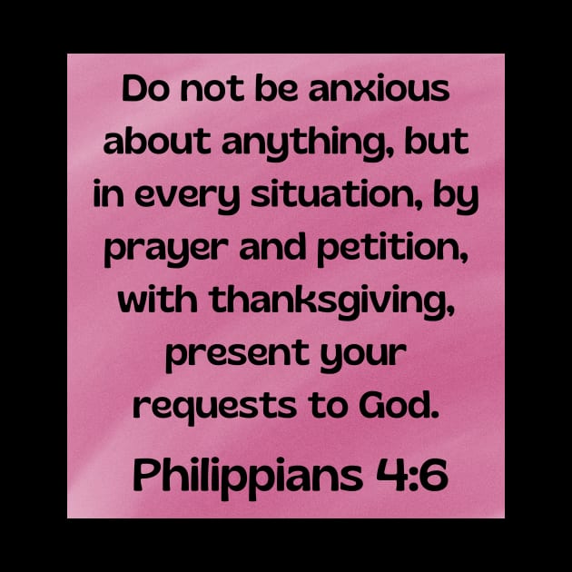 Bible Verse Philippians 4:6 by Prayingwarrior