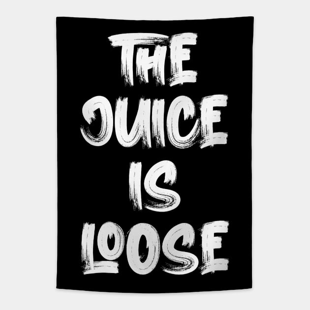 The Juice Is Loose Tapestry by Oyeplot