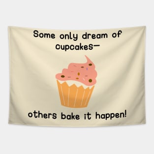 Some only dream of cupcakes—others bake it happen Tapestry