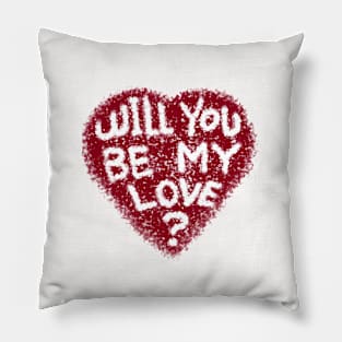 Will you be my love? Pillow