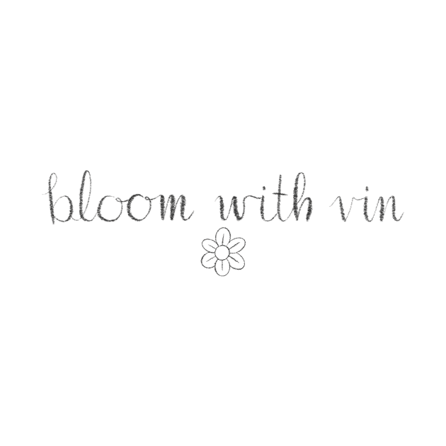 Bloom with Vin by Bloom With Vin