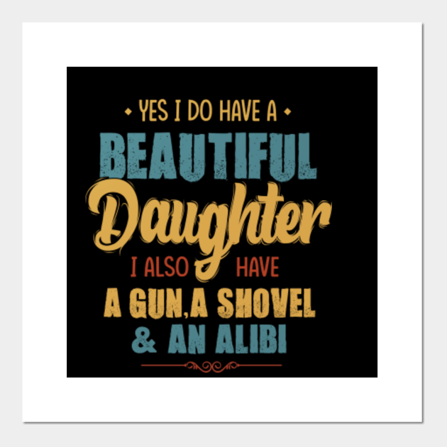 Yes I Do Have A Beautiful Daughter Shirt - Fathers Day ...