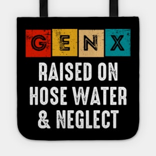 Generation X | Gen X Raised On Hose Water And Neglect Tote