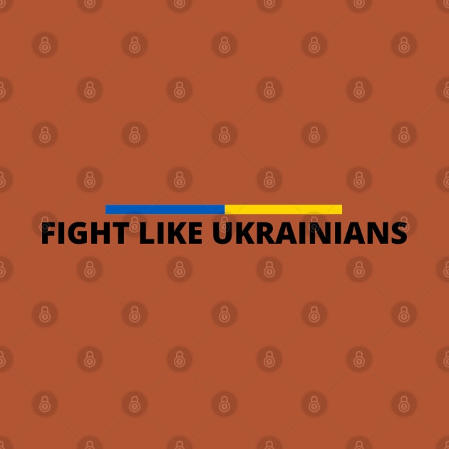 FIGHT LIKE UKRAINIANS by Myartstor 