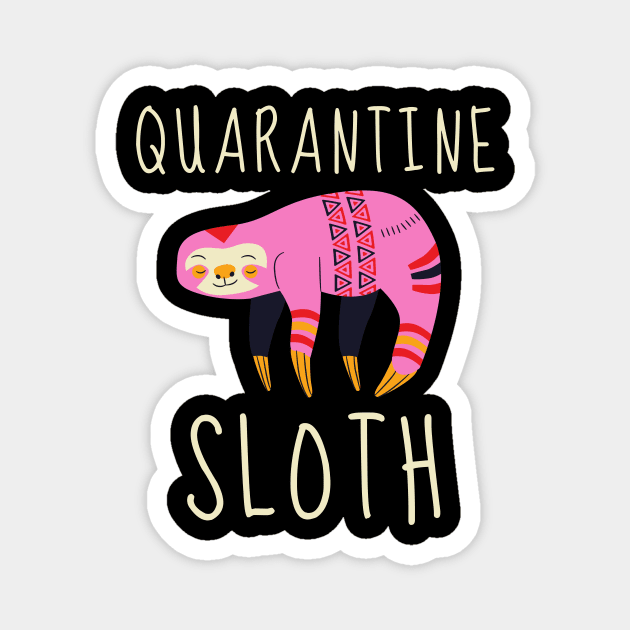 Quarantine Sloth Funny Cute Shirt Stay Home Virus Quarantine Animals Pets Funny Pandemic Shirt Sick Gift Soap Nurse Cute Gift Sarcastic Happy Fun Inspirational Motivational Birthday Present Magnet by EpsilonEridani