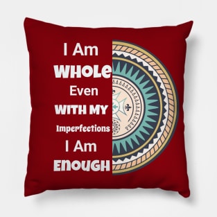 I am Whole- I am enough Self Love Mandala Yoga Meditation - I am my own Valentine Pillow