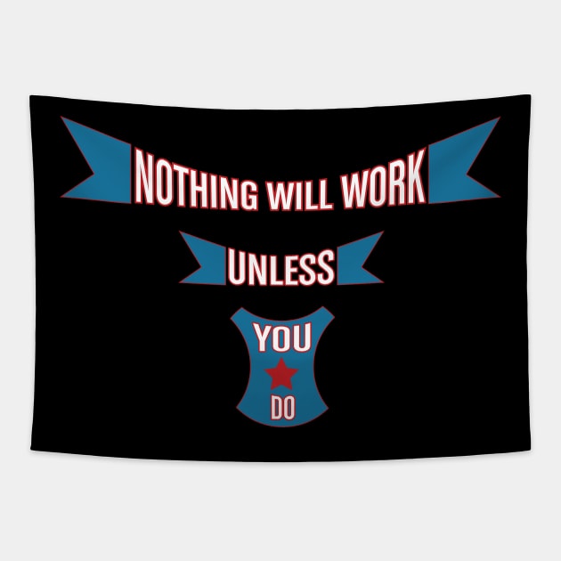 Nothing Will Work Unless You Do Tapestry by Global Creation