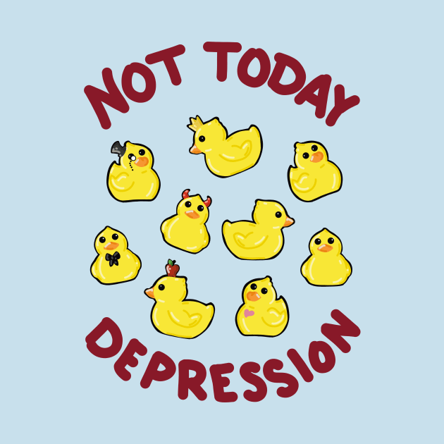 Not Today Depression! by Battsii Collective