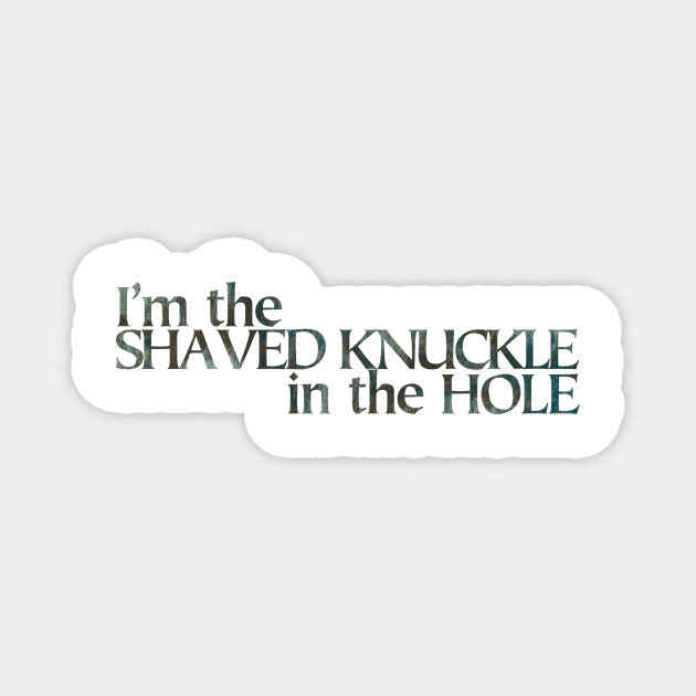 I’m the Shaved Knuckle in the Hole Magnet by Minmoji